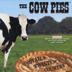  Totally Twisted Country Cow Pies Music