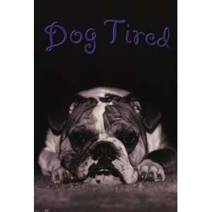  Dog Tired   Family   Poster   22 x 34