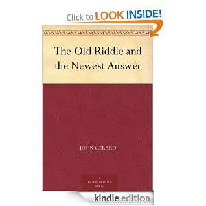 The Old Riddle and the Newest Answer John Gerard  Kindle 