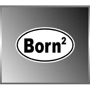  Born Again Christian Vinyl Euro Decal Bumper Sticker 3 X 