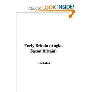  Early Britain (Anglo Saxon Britain) (9781421963822) Grant 