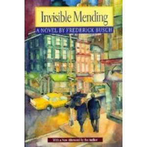  Invisible Mending (Plume) (9780452256798) Frederick Busch 