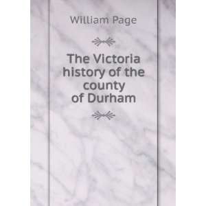  The Victoria history of the county of Durham William Page Books