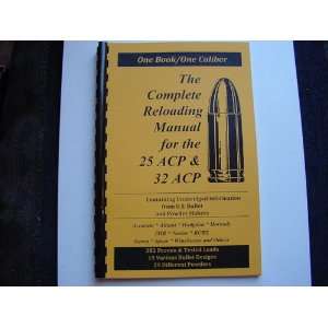  The Complete Reloading Manual for the 25 & 32 ACP 