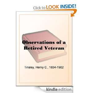 Observations of a Retired Veteran Henry C. Tinsley  