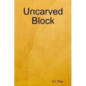  Uncarved Block (9781409272601) R L Tilley Books