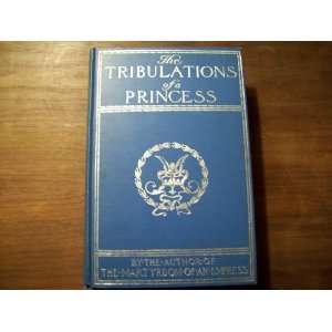    The tribulations of a princess Marguerite Cunliffe Owen Books