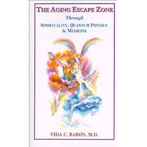  The Aging Escape Zone Through Spirituality, Quantum Physics 