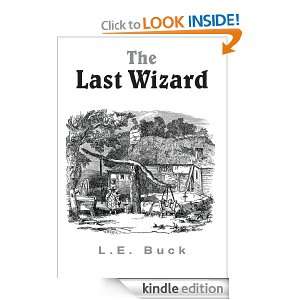 The Last Wizard L.E. Buck  Kindle Store