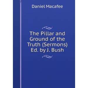  The Pillar and Ground of the Truth (Sermons) Ed. by J 