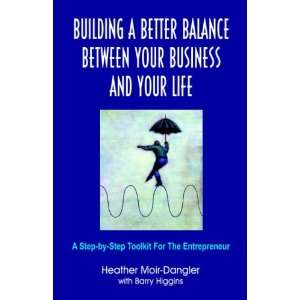 Building A Better Balance Between Your Business And Your Life A Step 