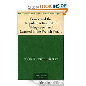 France and the Republic A Record of Things Seen and Learned in the 