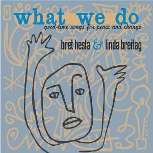  What We Do Good Time Songs for Peace & Change Bret Hesla 