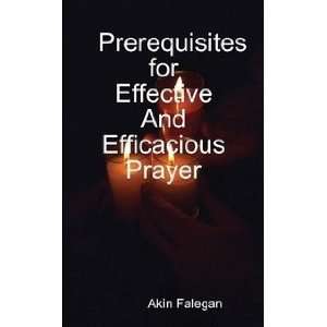  Prerequisites for Effective And Efficacious Prayer 