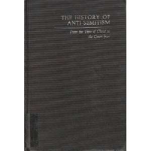  The History of Anti Semitism (Volume One   From the Time 