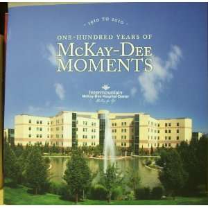   McKay dee Moments. (9781450705516) Intermountain McKay Dee Hosptial