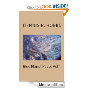 Blue Planet Peace Vol 1 Dennis Hobbs  Kindle Store