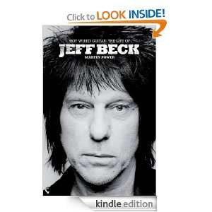 HOT WIRED GUITAR THE LIFE OF JEFF BECK MARTIN POWER  