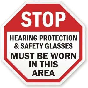  Stop Hearing Protection & Safety Glasses Must Be Worn In 