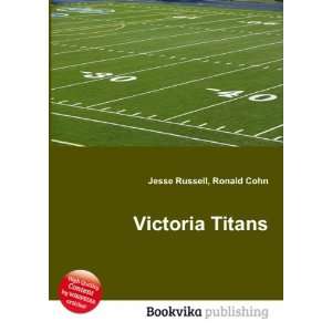  Victoria Titans Ronald Cohn Jesse Russell Books