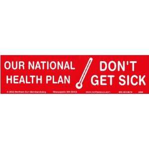   Our National Heath Plan Dont Get Sick.  Bumper Sticker. Automotive