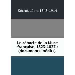 Le cÃ©nacle de la Muse franÃ§aise, 1823 1827  (documents inÃ 