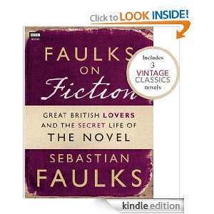   Secret Life of the Novel Sebastian Faulks  Kindle Store