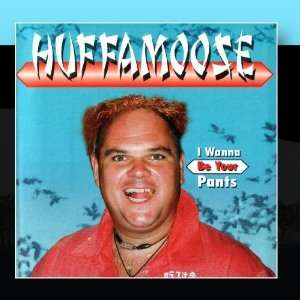  I Wanna Be Your Pants Huffamoose Music