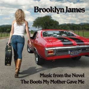   from the Novel the Boots My Mother Gave Me Brooklyn James Music
