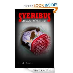 Syeribus Creatures Of The Night (Trilogy) L. M. Boelz  