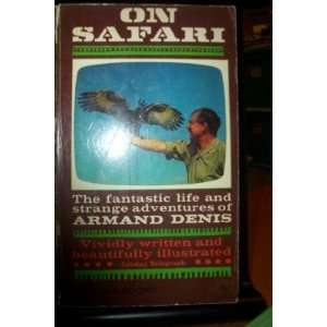  On Safari the Story of My Life the Fantastic Life and Strange 