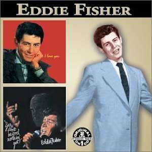  You Aint Heard Nothing Yet / I Love You Eddie Fisher 