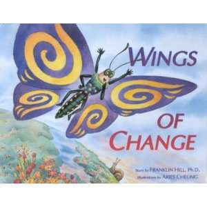  Wings of Change[ WINGS OF CHANGE ] by Hill, Franklin 