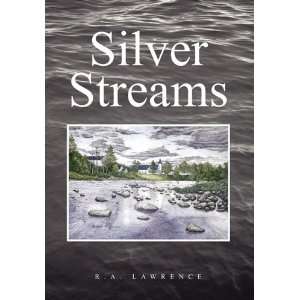 Silver Streams R.A. Lawrence 9781425767013  Books