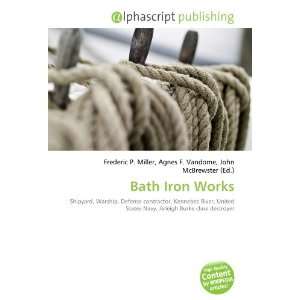  Bath Iron Works (9786132698339) Books