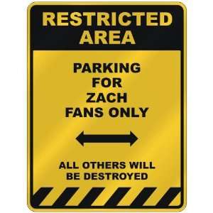  RESTRICTED AREA  PARKING FOR ZACH FANS ONLY  PARKING 