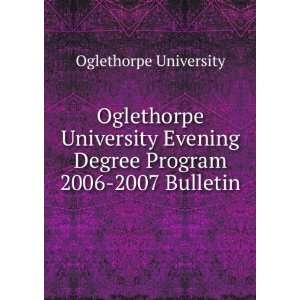  Oglethorpe University Evening Degree Program 2006 2007 