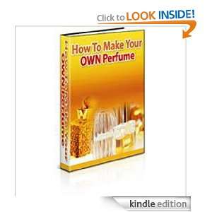 How To Make Your OWN Perfume kuo jui huang  Kindle Store