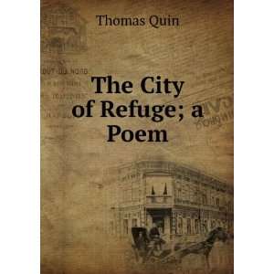  The City of Refuge; a Poem Thomas Quin Books