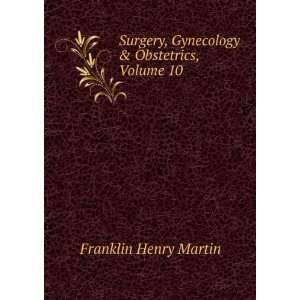 Surgery, Gynecology & Obstetrics, Volume 10 Franklin 