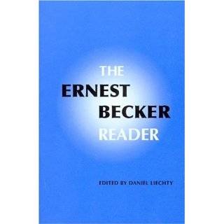 The Ernest Becker Reader by Daniel Liechty (Jan 1, 2005)