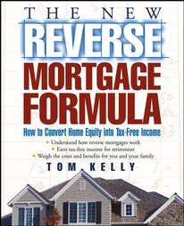 New Reverse Mortgage Formula How to Convert Home Equity into Tax Free 