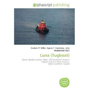 Luna (Tugboat) Frederic P. Miller, Agnes F. Vandome, John McBrewster 