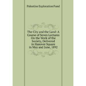 The City and the Land A Course of Seven Lectures On the Work of the 