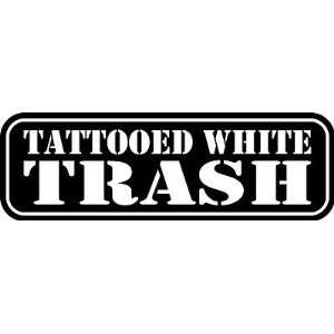 Tattooed White Trash Decal 2, Car, Truck Wall Sticker   Made In USA 