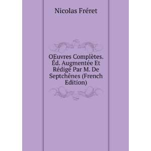   AugmentÃ©e Et RÃ©digÃ© Par M. De SeptchÃªnes (French Edition