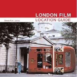  London Film Location Guide Simon R. H. James Books