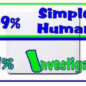    49% Simple Human 51% Investigator Mousepad