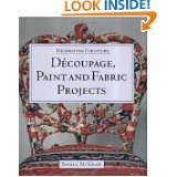 Decorating Furniture Decoupage, Paint and Fabric Projects by Sheila 