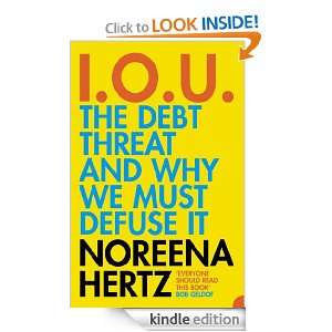 IOU The Debt Threat and Why We Must Defuse It Noreena Hertz  
